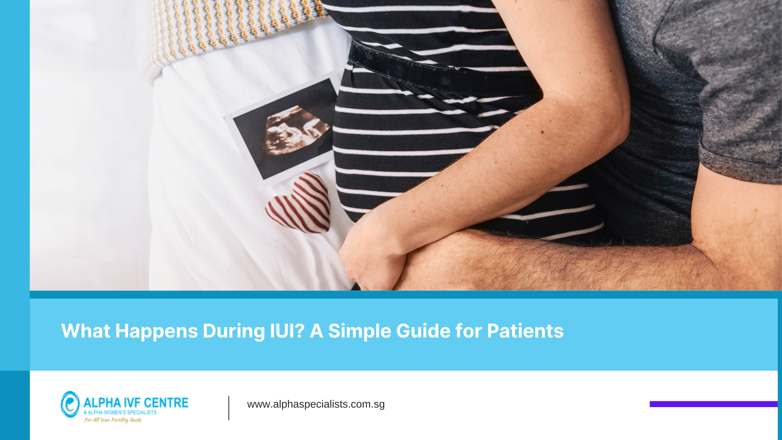 What Happens During IUI? A Simple Guide for Patients-Alpha IVF SG